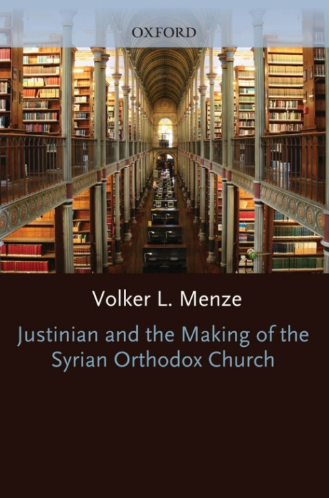 Cover image for book Justinian and the Making of the Syrian Orthodox Church