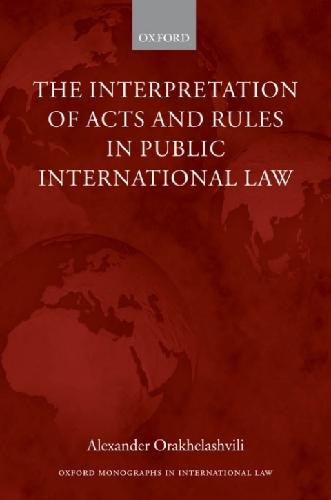 Cover image for book The Interpretation of Acts and Rules in Public International Law