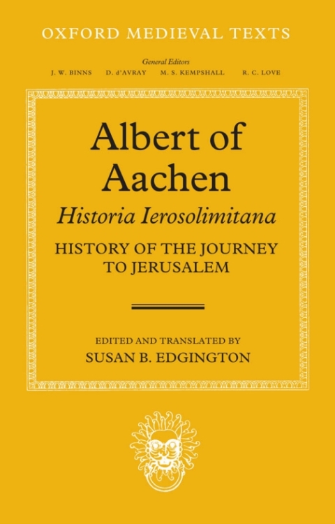 Cover image for book Albert of Aachen: Historia Ierosolimitana, History of the Journey to Jerusalem