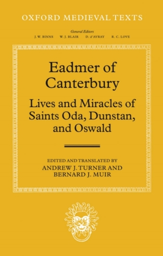 Eadmer of Canterbury: Lives and Miracles of Saints Oda, Dunstan, and Oswald