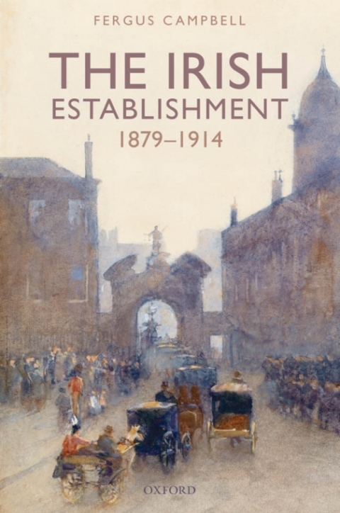 Cover image for book The Irish Establishment 1879-1914