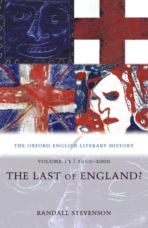 Cover image for book The Oxford English Literary History: Volume 12: 1960-2000: The Last of England?