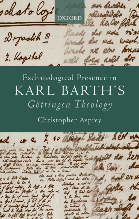 Cover image for book Eschatological Presence in Karl Barth's Göttingen Theology