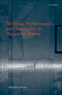 Cover image: Writing, Performance, and Authority in Augustan Rome 9780199545674