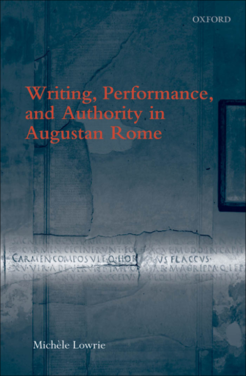 Cover image for book Writing, Performance, and Authority in Augustan Rome