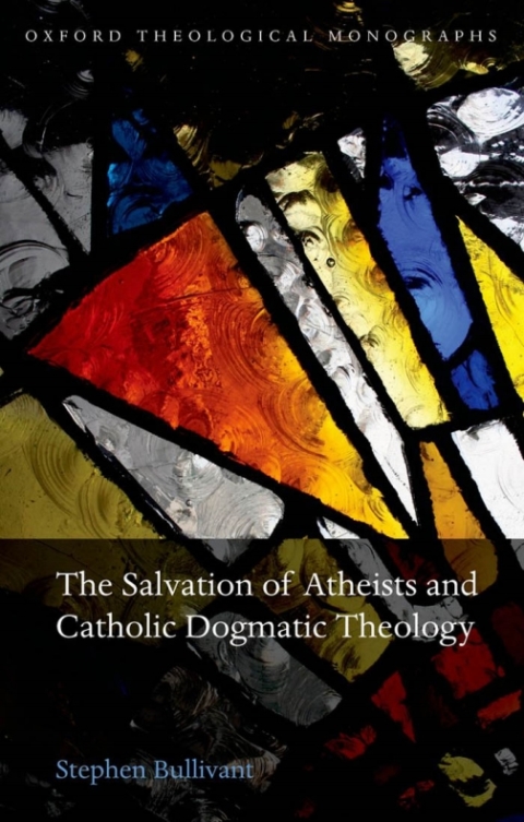 Cover image for book The Salvation of Atheists and Catholic Dogmatic Theology