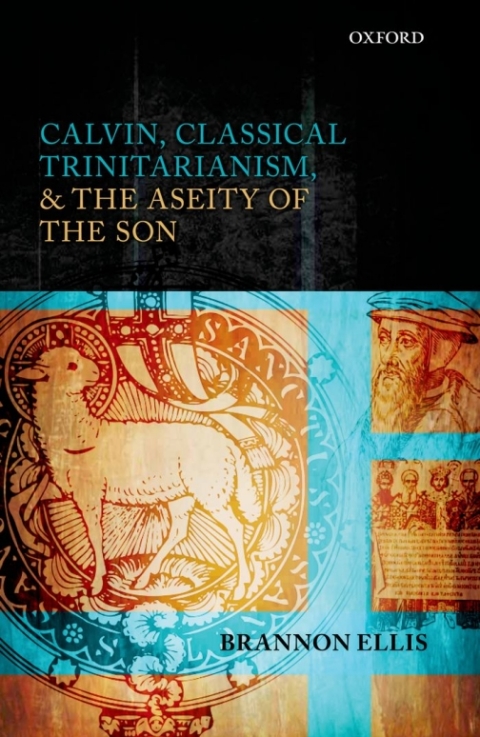 Cover image for book Calvin, Classical Trinitarianism, and the Aseity of the Son