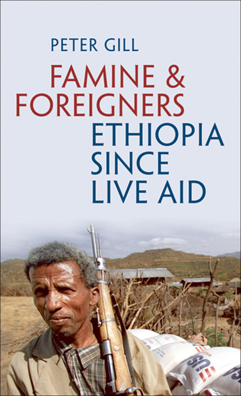 Cover image for book Famine and Foreigners: Ethiopia Since Live Aid