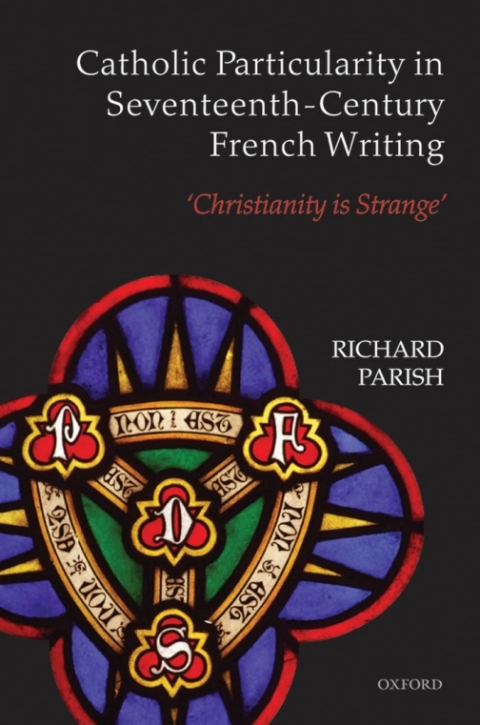 Cover image for book Catholic Particularity in Seventeenth-Century French Writing