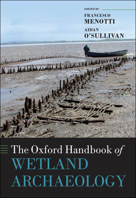 Cover image for book The Oxford Handbook of Wetland Archaeology