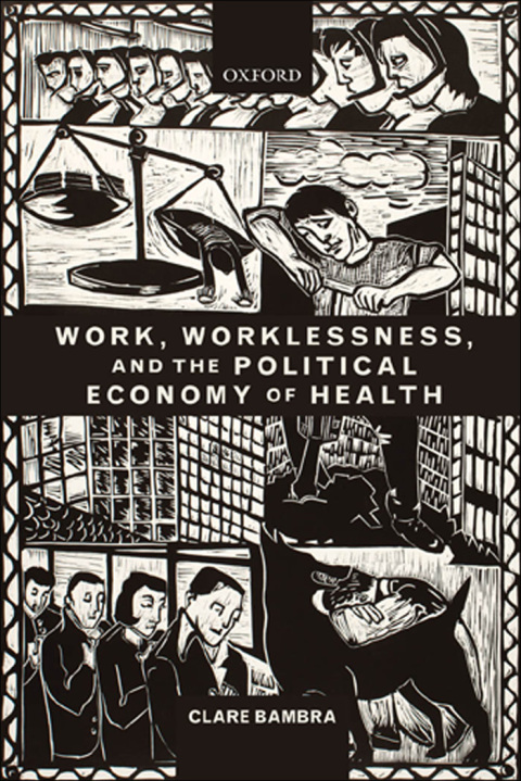 Cover image for book Work, Worklessness, and the Political Economy of Health