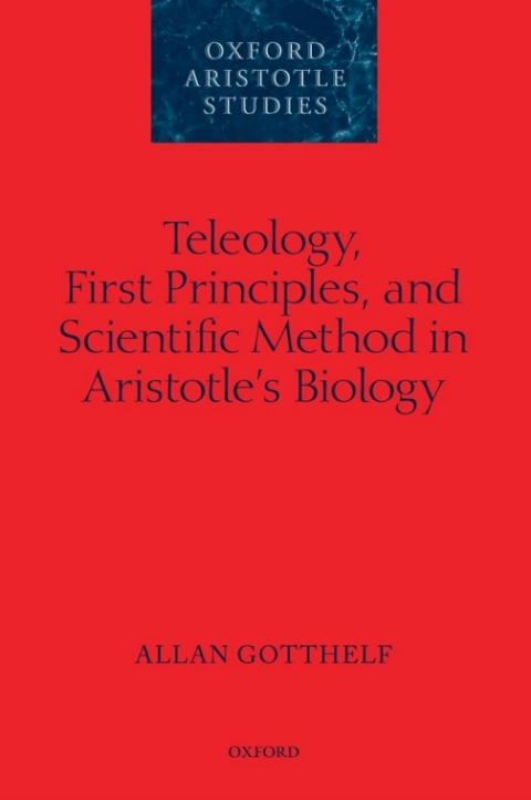 Cover image for book Teleology, First Principles, and Scientific Method in Aristotle's Biology