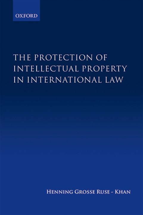 Cover image for book The Protection of Intellectual Property in International Law