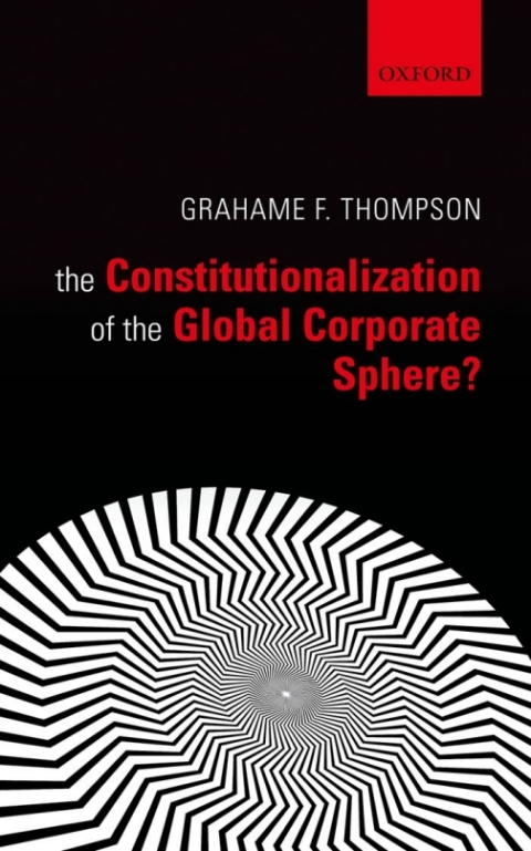 Cover image for book The Constitutionalization of the Global Corporate Sphere?