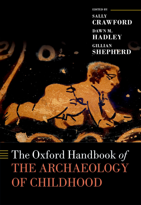 Cover image for book The Oxford Handbook of the Archaeology of Childhood