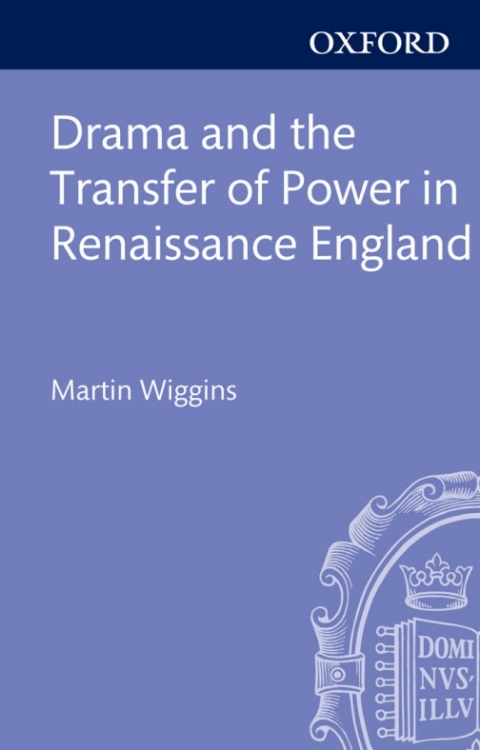 Cover image for book Drama and the Transfer of Power in Renaissance England