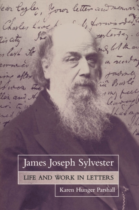 Cover image for book James Joseph Sylvester: Life and Work in Letters