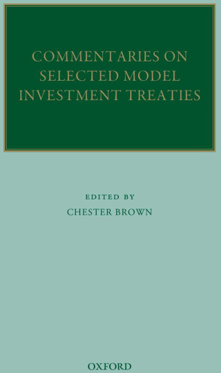 Commentaries on Selected Model Investment Treaties
