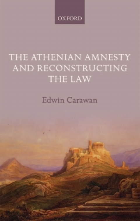 Cover image for book The Athenian Amnesty and Reconstructing the Law