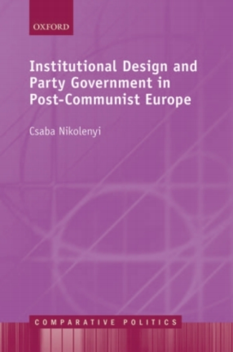 Cover image for book Institutional Design and Party Government in Post-Communist Europe