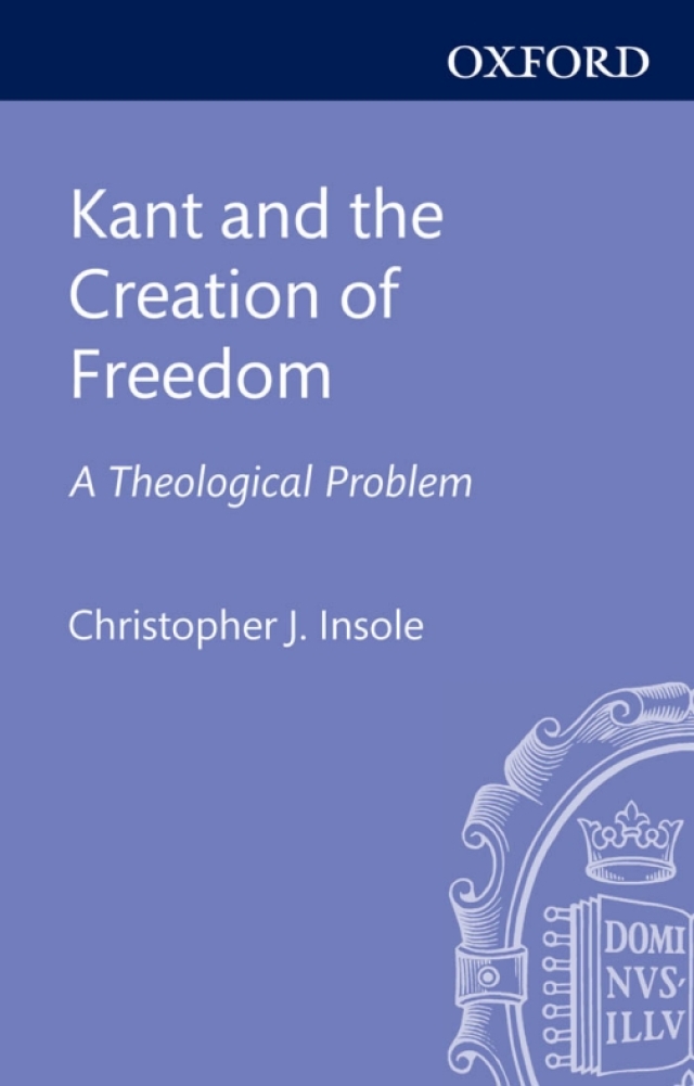 Kant and the Creation of Freedom