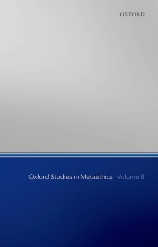 Oxford Studies in Metaethics, Volume 8