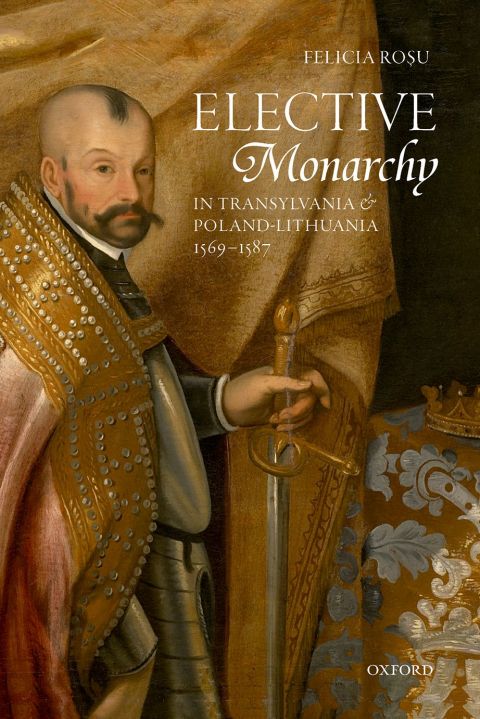 Cover image for book Elective Monarchy in Transylvania and Poland-Lithuania, 1569-1587