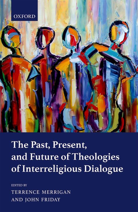 Cover image for book The Past, Present, and Future of Theologies of Interreligious Dialogue