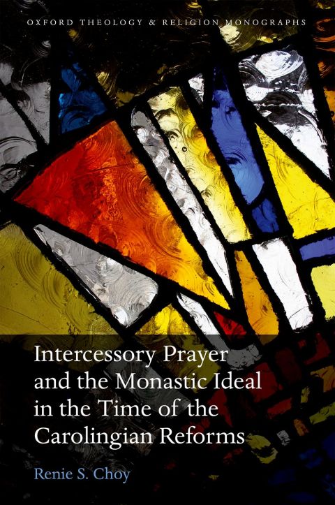 Cover image for book Intercessory Prayer and the Monastic Ideal in the Time of the Carolingian Reforms