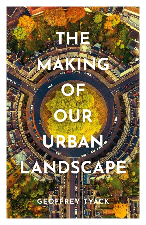 Cover image for book The Making of Our Urban Landscape