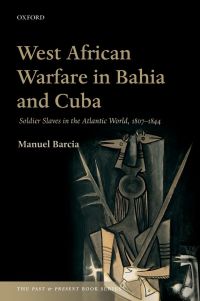 Cover image: West African Warfare in Bahia and Cuba 9780198719038