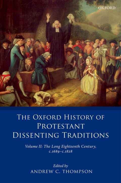Cover image for book The Oxford History of Protestant Dissenting Traditions, Volume II