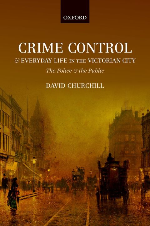 Cover image for book Crime Control and Everyday Life in the Victorian City