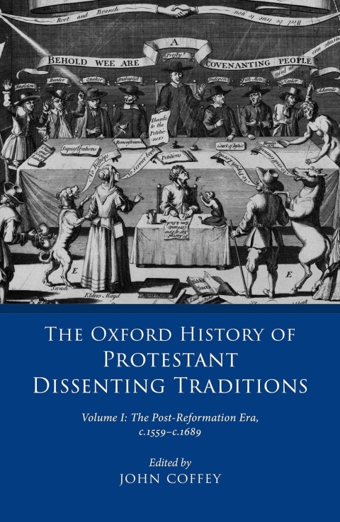 Cover image for book The Oxford History of Protestant Dissenting Traditions, Volume I