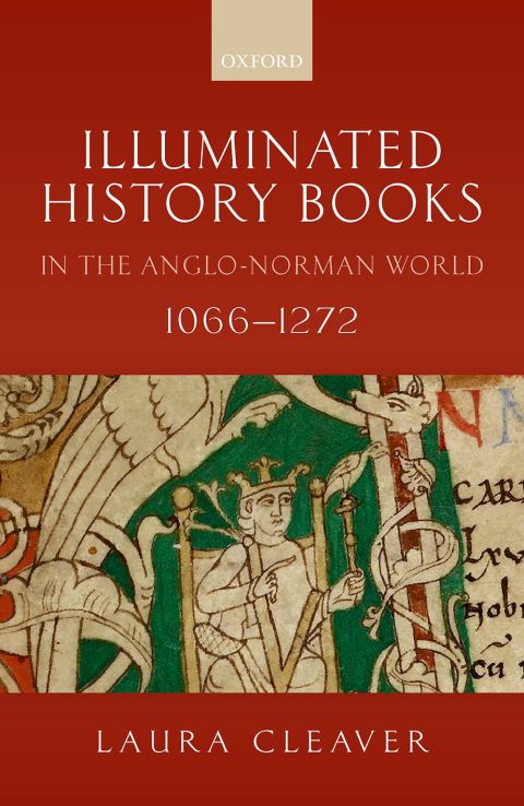 Cover image for book Illuminated History Books in the Anglo-Norman World, 1066-1272