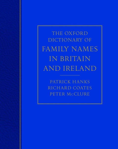 Cover image for book The Oxford Dictionary of Family Names in Britain and Ireland