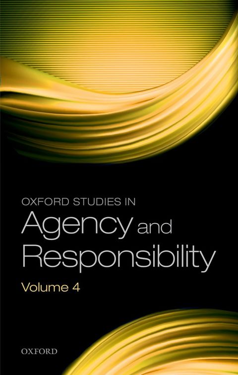 Cover image for book Oxford Studies in Agency and Responsibility Volume 4
