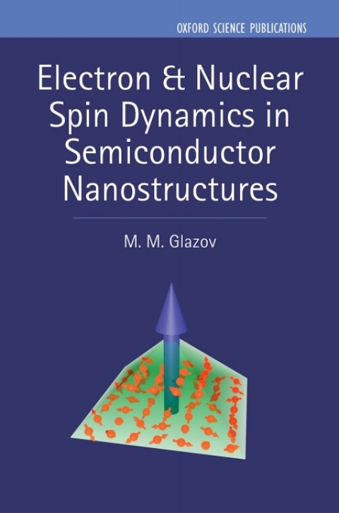 Cover image for book Electron & Nuclear Spin Dynamics in Semiconductor Nanostructures