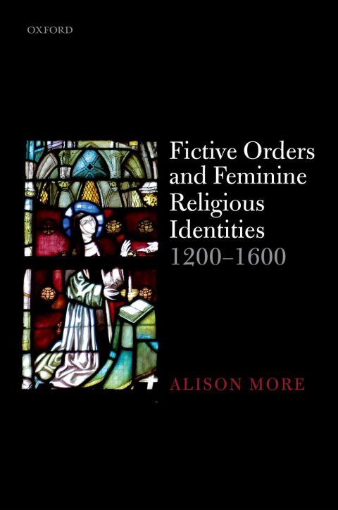 Cover image for book Fictive Orders and Feminine Religious Identities, 1200-1600
