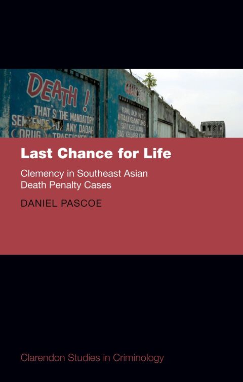 Cover image for book Last Chance for Life: Clemency in Southeast Asian Death Penalty Cases