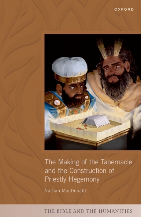 Cover image for book The Making of the Tabernacle and the Construction of Priestly Hegemony