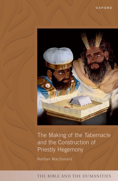 Cover image for book The Making of the Tabernacle and the Construction of Priestly Hegemony