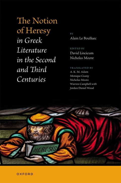 Cover image for book The Notion of Heresy in Greek Literature in the Second and Third Centuries