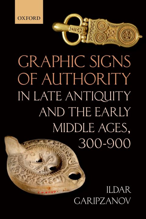 Cover image for book Graphic Signs of Authority in Late Antiquity and the Early Middle Ages, 300-900
