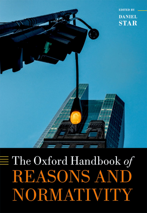 Cover image for book The Oxford Handbook of Reasons and Normativity