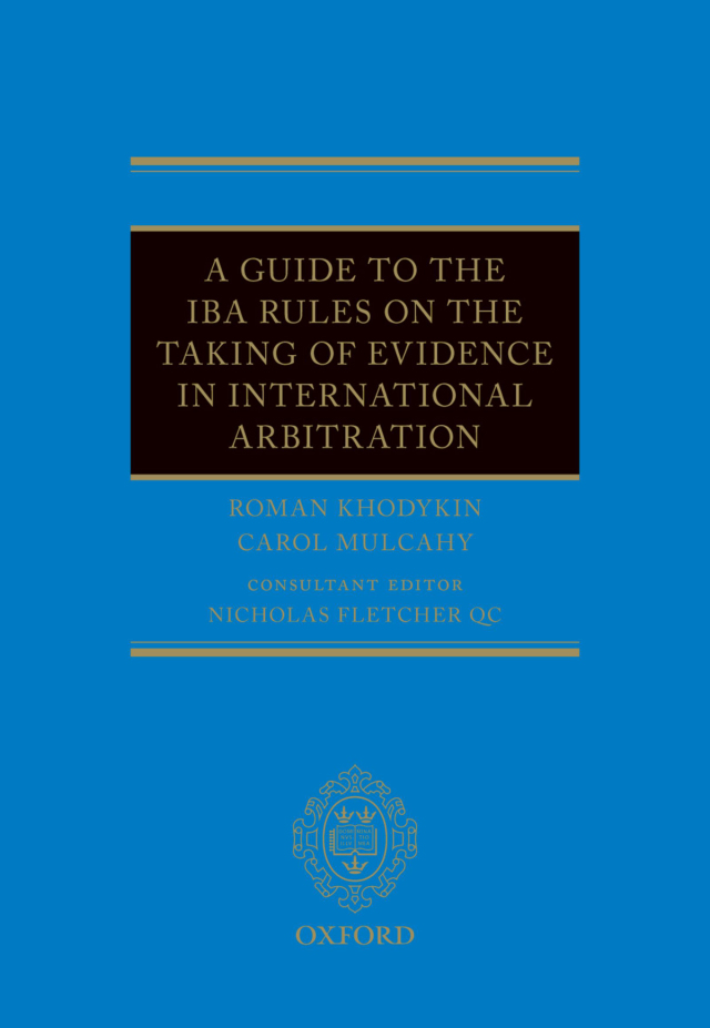 A Guide to the IBA Rules on the Taking of Evidence in International Arbitration