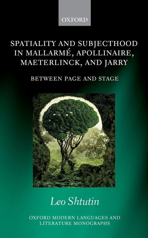 Cover image for book Spatiality and Subjecthood in Mallarmé, Apollinaire, Maeterlinck, and Jarry