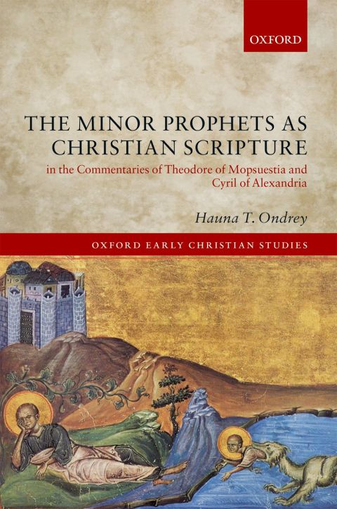 Cover image for book The Minor Prophets as Christian Scripture in the Commentaries of Theodore of Mopsuestia and Cyril of Alexandria