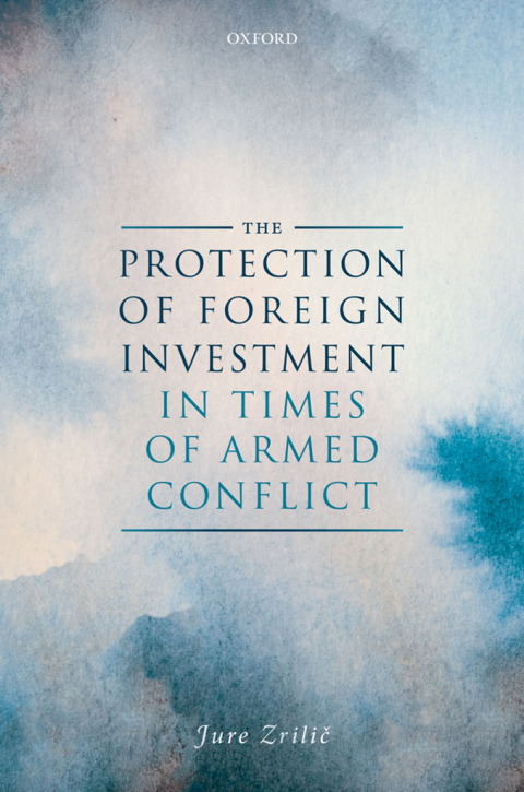 Cover image for book The Protection of Foreign Investment in Times of Armed Conflict