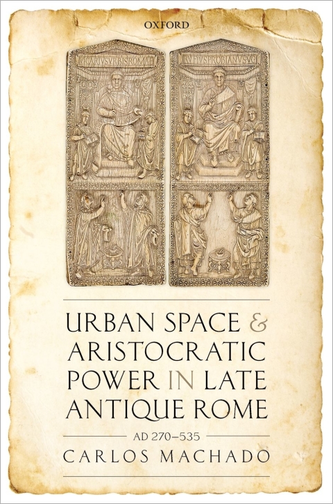 Cover image for book Urban Space and Aristocratic Power in Late Antique Rome